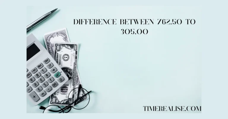 Exploring the Difference Between 762.50 to 305.00: Financial Insights